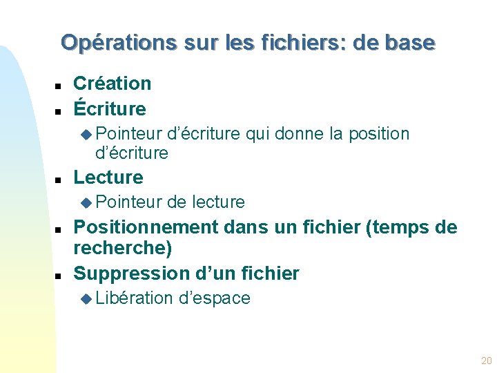 Opérations sur les fichiers: de base n n Création Écriture u Pointeur d’écriture qui