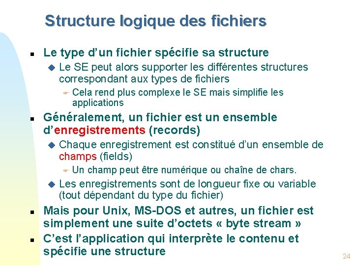 Structure logique des fichiers n Le type d’un fichier spécifie sa structure u Le