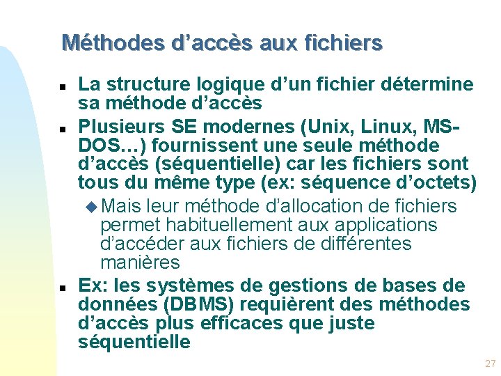 Méthodes d’accès aux fichiers n n n La structure logique d’un fichier détermine sa