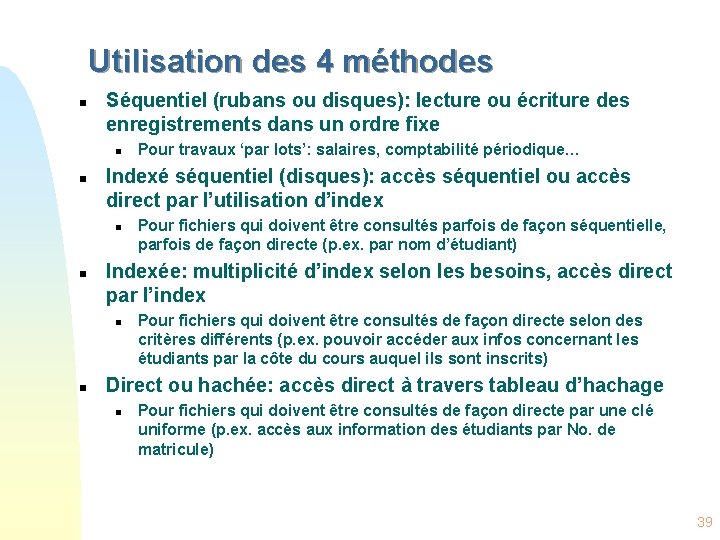 Utilisation des 4 méthodes n Séquentiel (rubans ou disques): lecture ou écriture des enregistrements