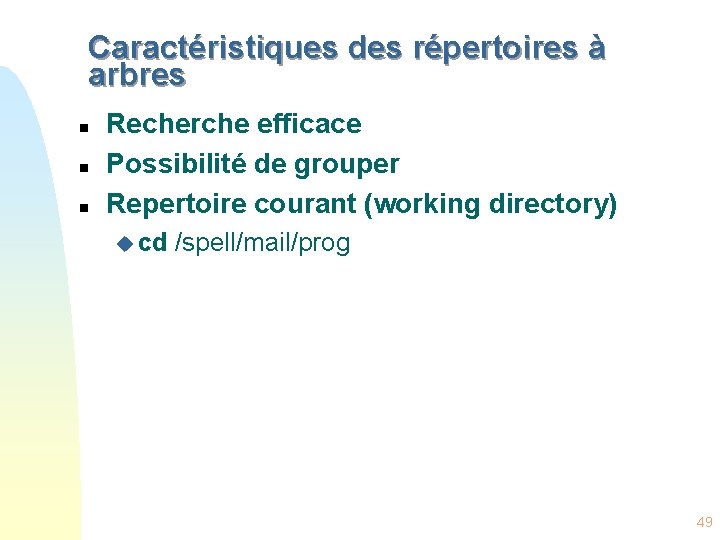 Caractéristiques des répertoires à arbres n n n Recherche efficace Possibilité de grouper Repertoire