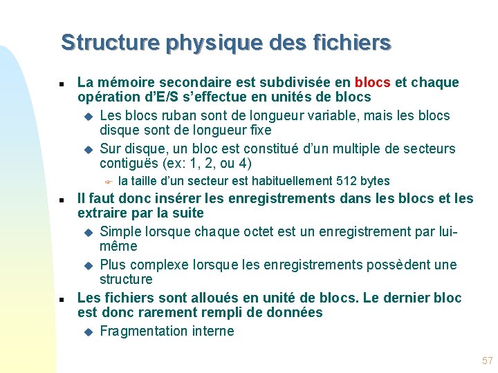 Structure physique des fichiers n La mémoire secondaire est subdivisée en blocs et chaque