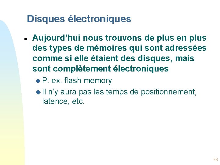 Disques électroniques n Aujourd’hui nous trouvons de plus en plus des types de mémoires