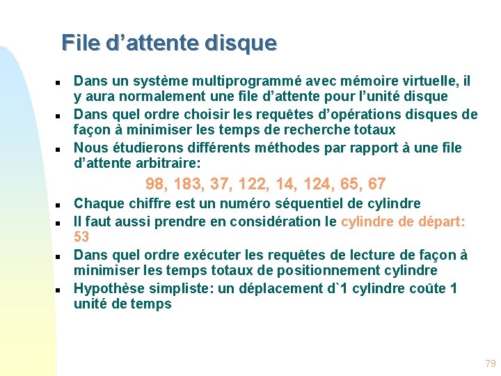 File d’attente disque n n n Dans un système multiprogrammé avec mémoire virtuelle, il