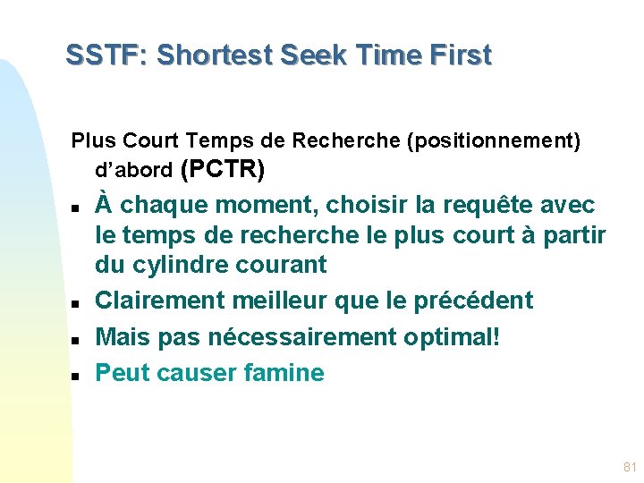 SSTF: Shortest Seek Time First Plus Court Temps de Recherche (positionnement) d’abord (PCTR) n
