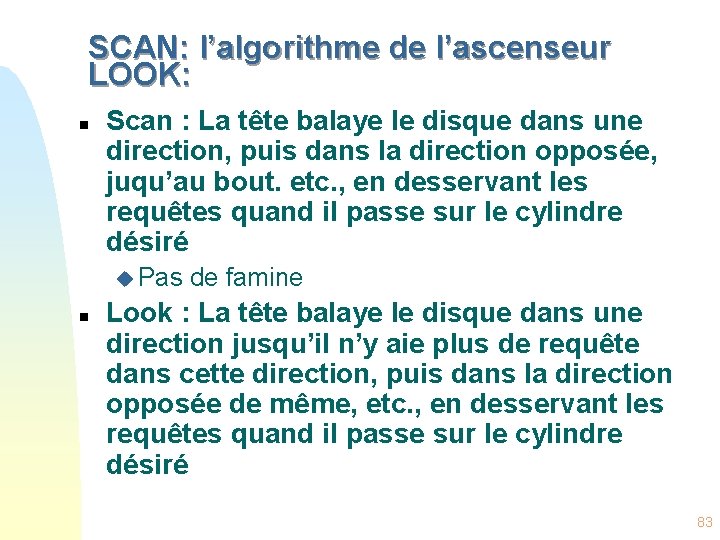 SCAN: l’algorithme de l’ascenseur LOOK: n Scan : La tête balaye le disque dans
