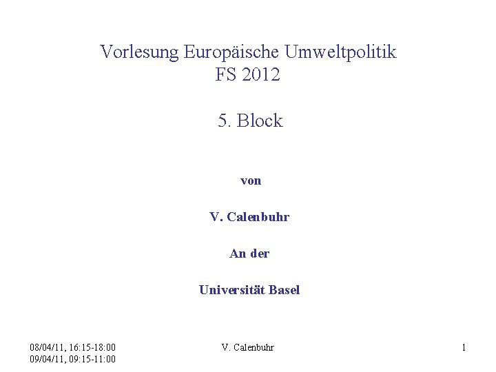 Vorlesung Europäische Umweltpolitik FS 2012 5. Block von V. Calenbuhr An der Universität Basel