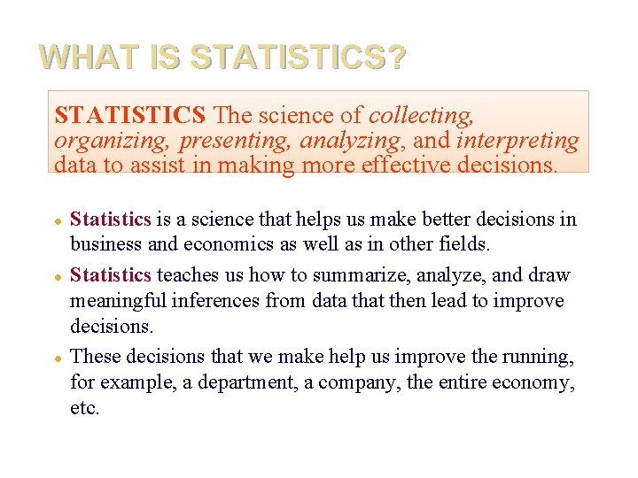 WHAT IS STATISTICS? STATISTICS The science of collecting, organizing, presenting, analyzing, and interpreting data