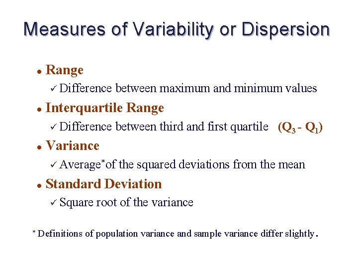Measures of Variability or Dispersion l Range ü Difference l Interquartile Range ü Difference