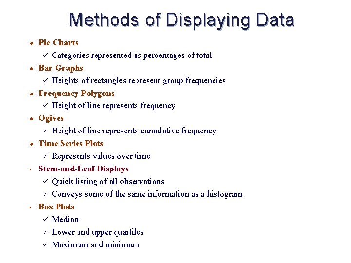 Methods of Displaying Data l l l • • Pie Charts ü Categories represented