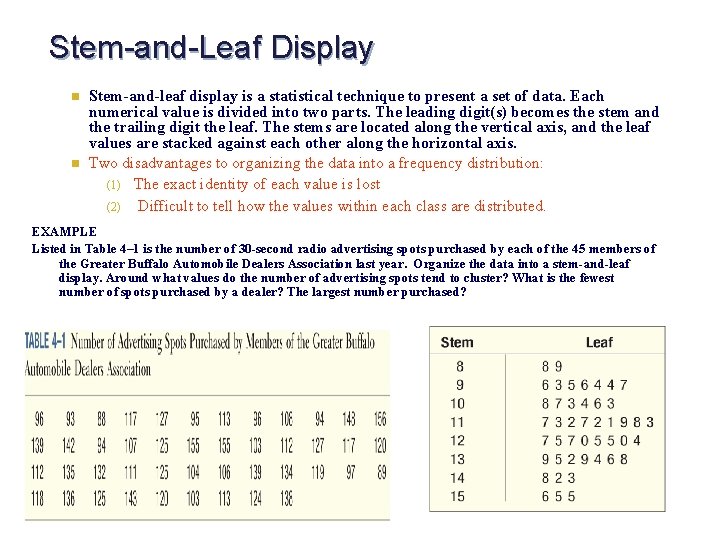 Stem-and-Leaf Display n n Stem-and-leaf display is a statistical technique to present a set