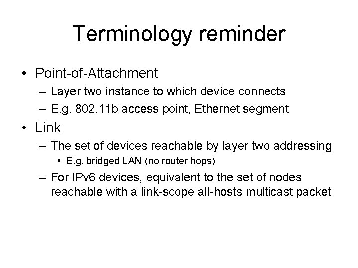 Terminology reminder • Point-of-Attachment – Layer two instance to which device connects – E.