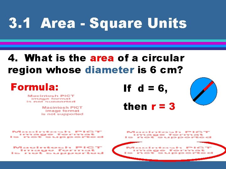3. 1 Area - Square Units 4. What is the area of a circular