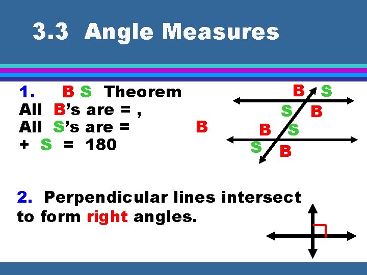 3. 3 Angle Measures 1. B S Theorem All B’s are = , All