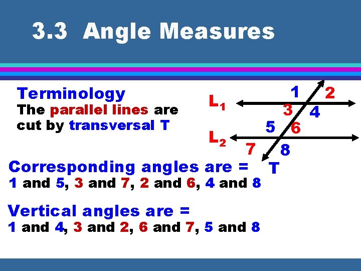 3. 3 Angle Measures 1 2 L 1 The parallel lines are 3 4