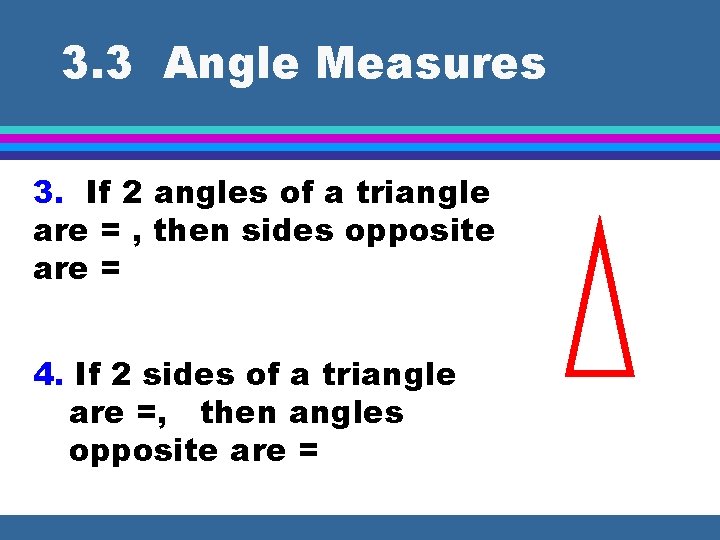 3. 3 Angle Measures 3. If 2 angles of a triangle are = ,