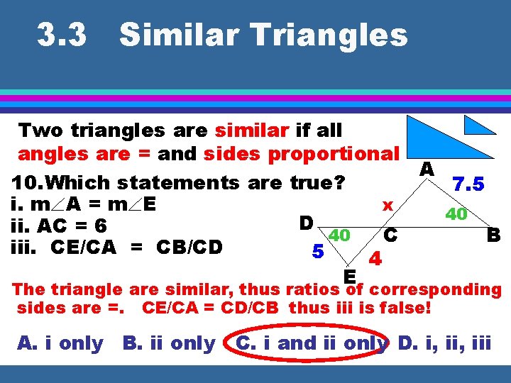 3. 3 Similar Triangles Two triangles are similar if all angles are = and