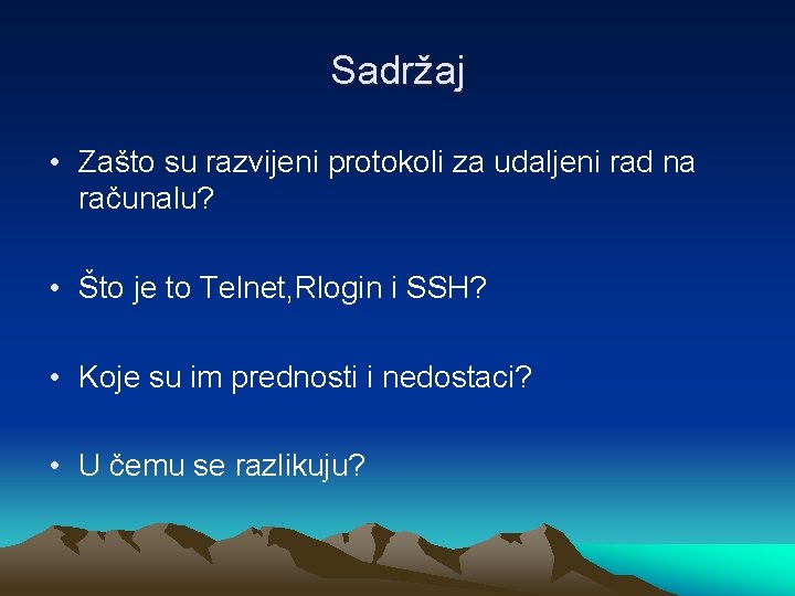 Sadržaj • Zašto su razvijeni protokoli za udaljeni rad na računalu? • Što je