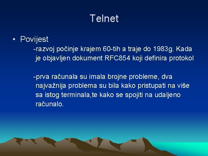 Telnet • Povijest -razvoj počinje krajem 60 -tih a traje do 1983 g. Kada