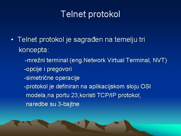 Telnet protokol • Telnet protokol je sagrađen na temelju tri koncepta: -mrežni terminal (eng.