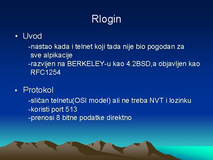 Rlogin • Uvod -nastao kada i telnet koji tada nije bio pogodan za sve