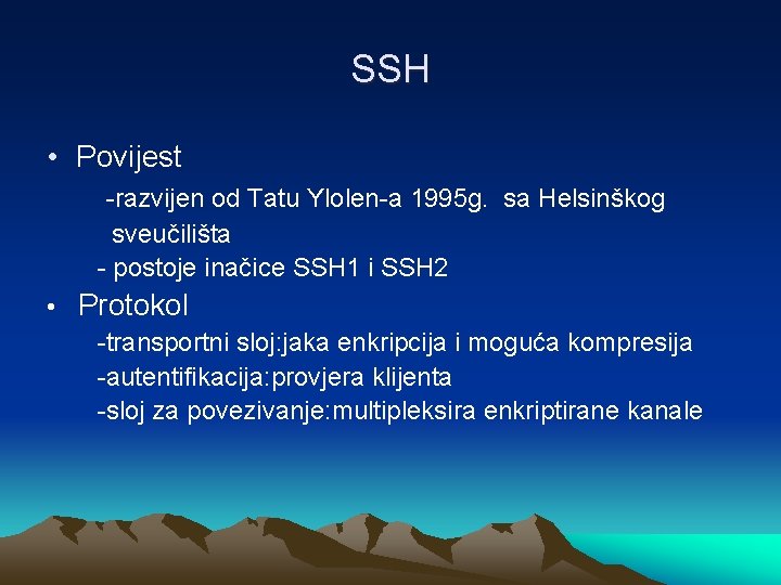 SSH • Povijest -razvijen od Tatu Ylolen-a 1995 g. sa Helsinškog sveučilišta - postoje