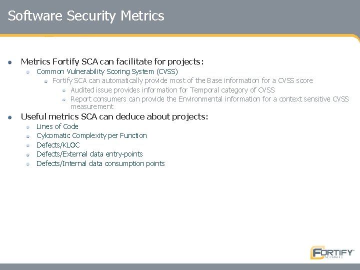 Software Security Metrics Fortify SCA can facilitate for projects: Common Vulnerability Scoring System (CVSS)