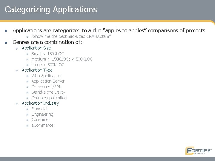 Categorizing Applications are categorized to aid in “apples to apples” comparisons of projects “Show