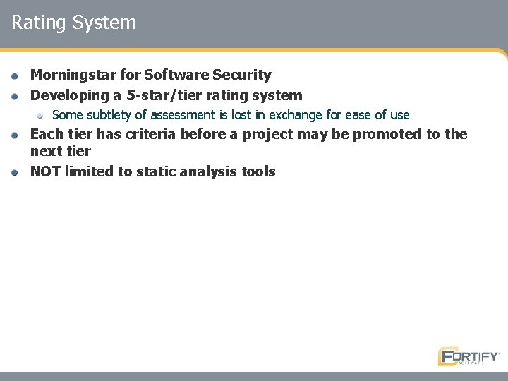 Rating System Morningstar for Software Security Developing a 5 -star/tier rating system Some subtlety