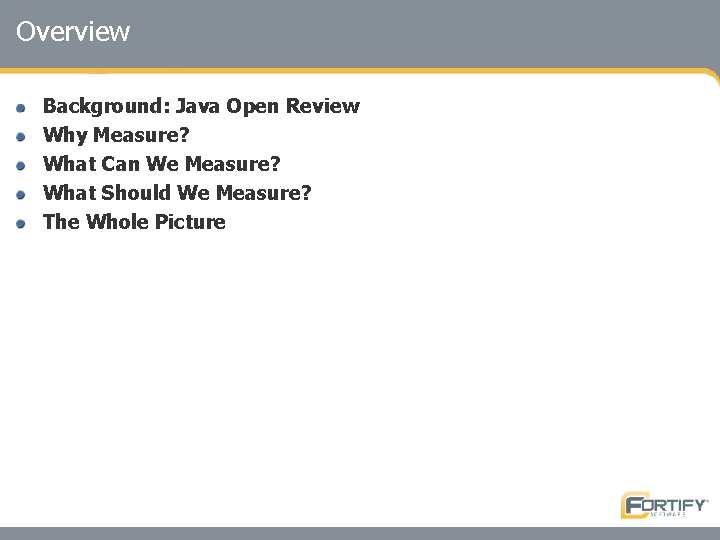 Overview Background: Java Open Review Why Measure? What Can We Measure? What Should We