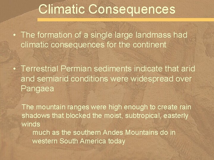 Climatic Consequences • The formation of a single large landmass had climatic consequences for