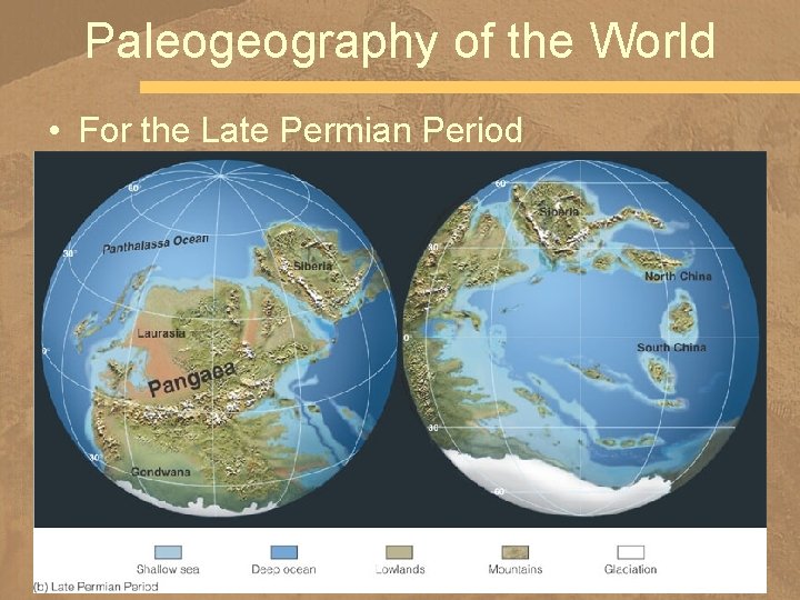 Paleogeography of the World • For the Late Permian Period 