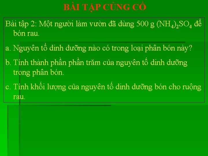 BÀI TẬP CỦNG CỐ Bài tập 2: Một người làm vườn đã dùng 500