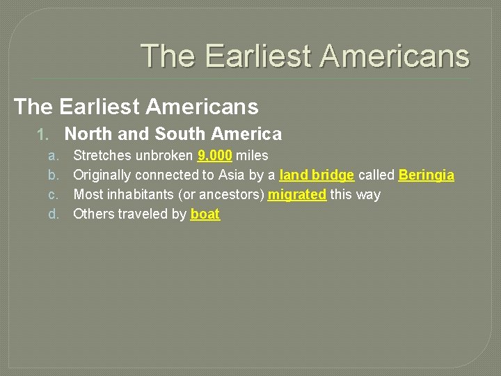 The Earliest Americans 1. North and South America a. b. c. d. Stretches unbroken