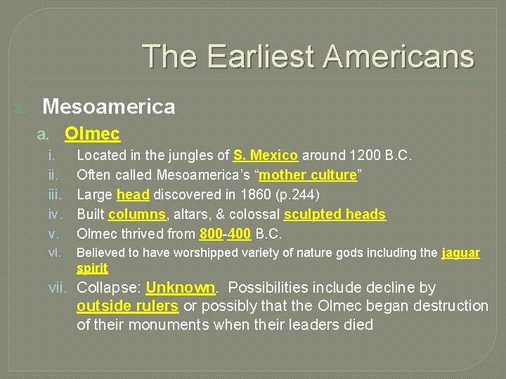 The Earliest Americans 3. Mesoamerica a. Olmec i. iii. iv. v. Located in the