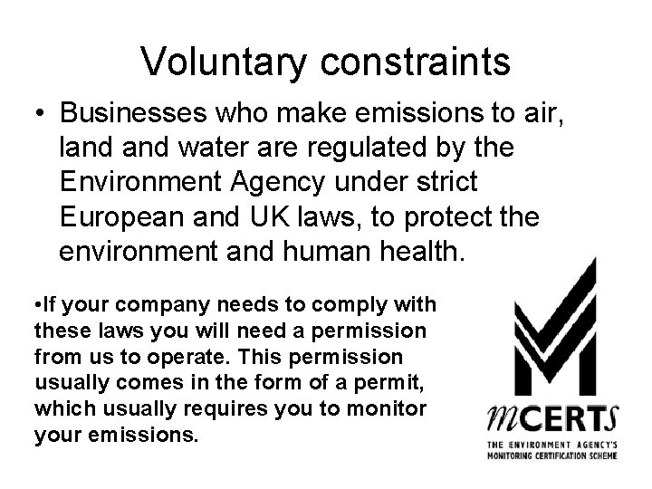 Voluntary constraints • Businesses who make emissions to air, land water are regulated by