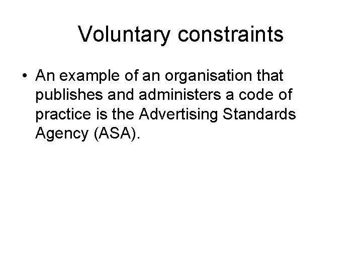 Voluntary constraints • An example of an organisation that publishes and administers a code
