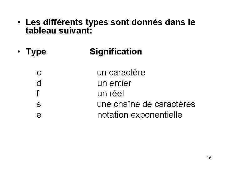  • Les différents types sont donnés dans le tableau suivant: • Type c