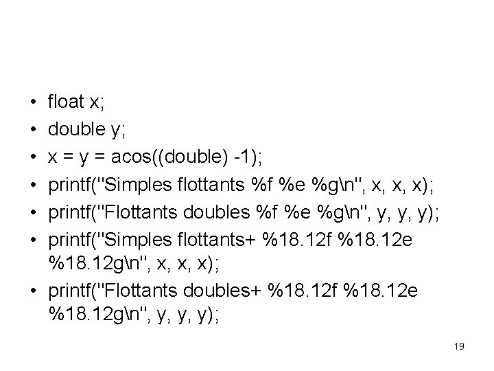  • • • float x; double y; x = y = acos((double) -1);