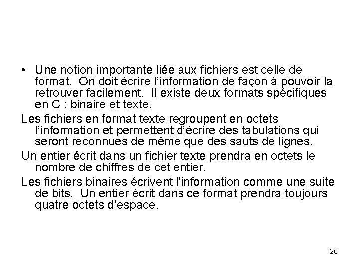  • Une notion importante liée aux fichiers est celle de format. On doit