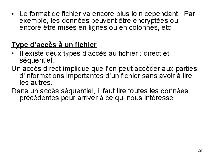  • Le format de fichier va encore plus loin cependant. Par exemple, les