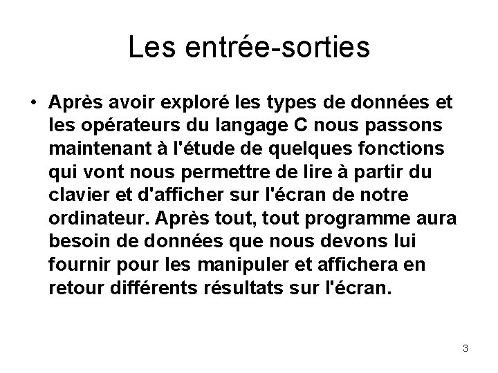 Les entrée-sorties • Après avoir exploré les types de données et les opérateurs du