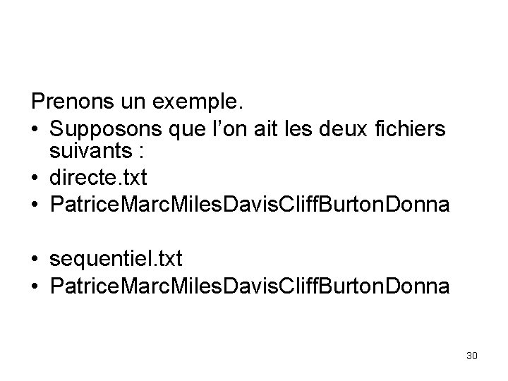 Prenons un exemple. • Supposons que l’on ait les deux fichiers suivants : •