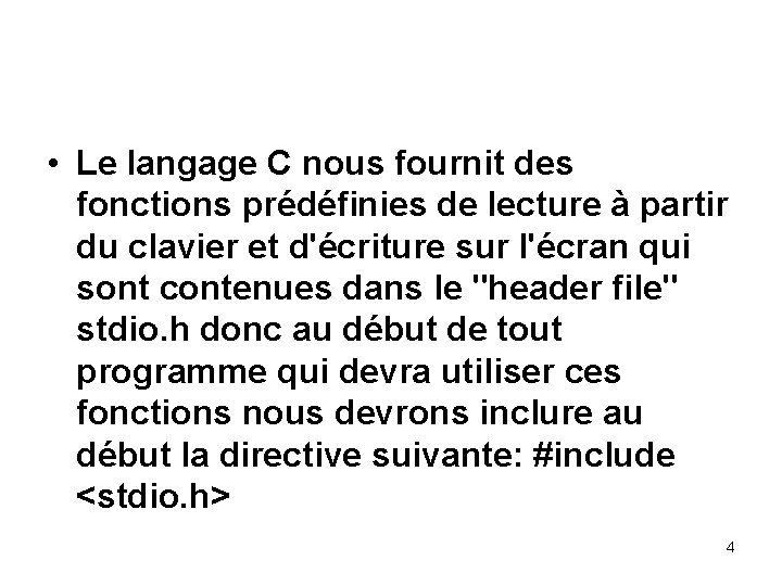  • Le langage C nous fournit des fonctions prédéfinies de lecture à partir