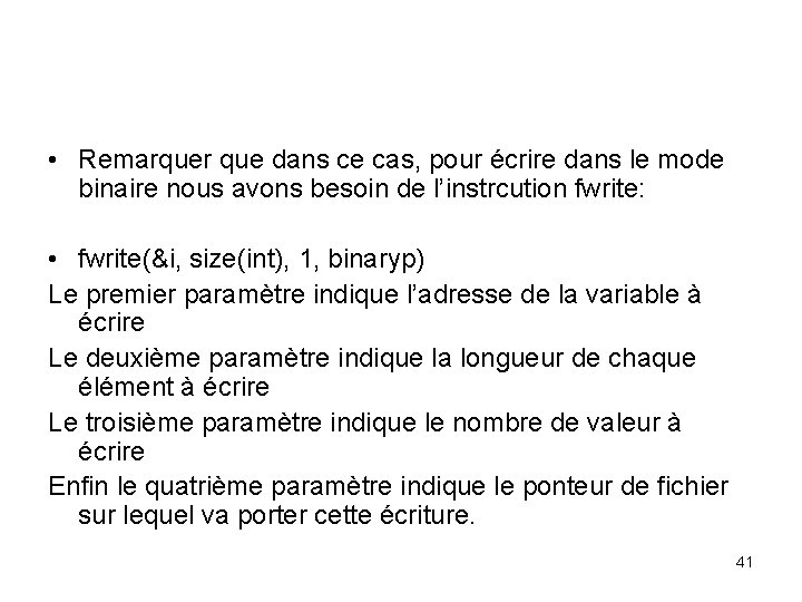  • Remarquer que dans ce cas, pour écrire dans le mode binaire nous