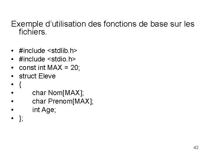 Exemple d’utilisation des fonctions de base sur les fichiers. • • • #include <stdlib.