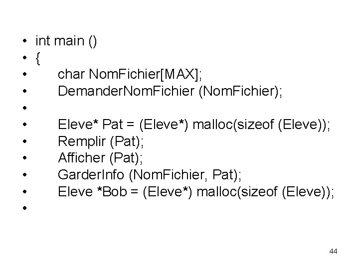  • int main () • { • char Nom. Fichier[MAX]; • Demander. Nom.