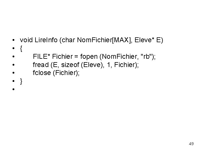  • void Lire. Info (char Nom. Fichier[MAX], Eleve* E) • { • FILE*
