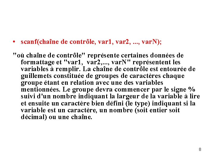  • scanf(chaîne de contrôle, var 1, var 2, . . . , var.