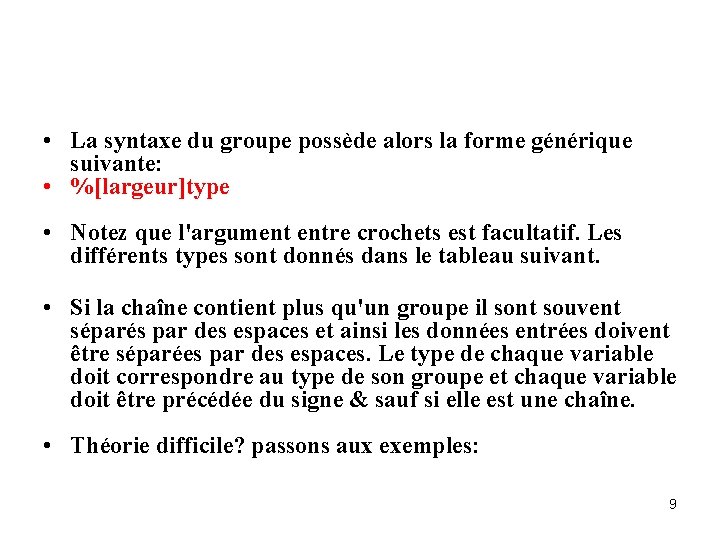  • La syntaxe du groupe possède alors la forme générique suivante: • %[largeur]type